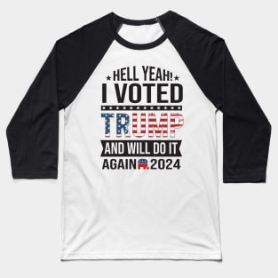 I voted for trump and will do it again in 2024 2024 Election Vote Trump Political Presidential Campaign Baseball T-Shirt